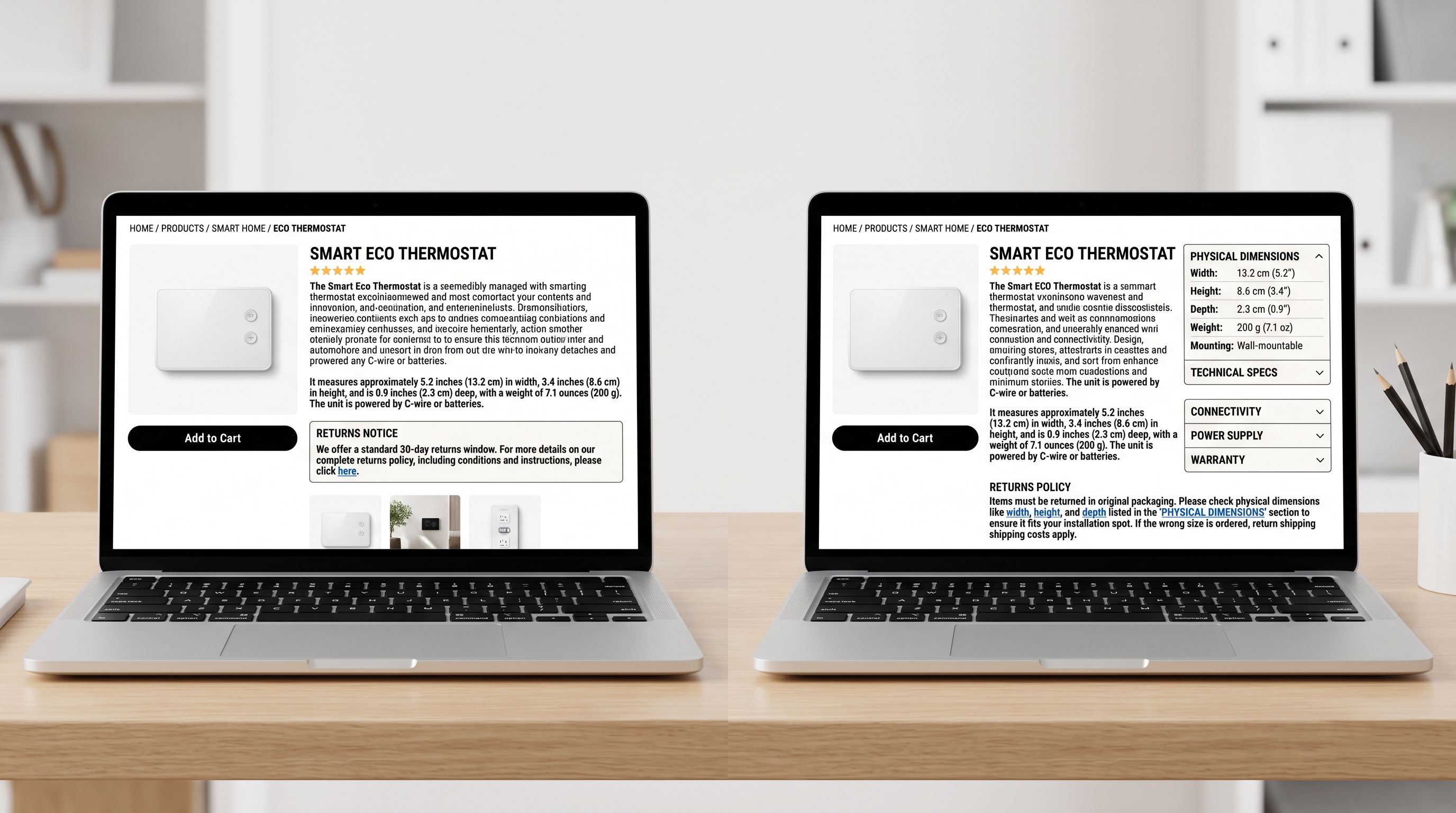 A side-by-side comparison showing two product page layouts: the left page has dimensions in a description paragraph and a generic returns policy, the right page has five structured specification metafields and a returns policy that references the dimension fields, sharp focus, colour photography.